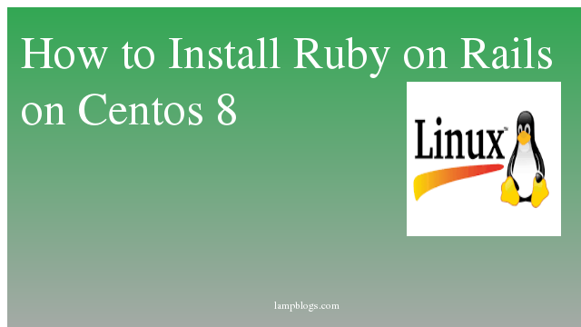 How to Install Ruby on Rails on Centos 8