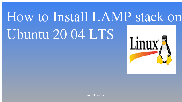 How to Install LAMP stack on Ubuntu 20 04 LTS