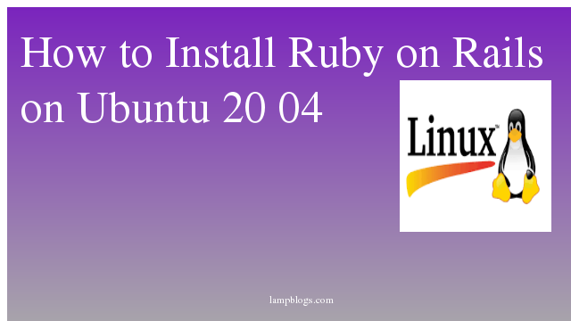 How to Install Ruby on Rails on Ubuntu 20 04