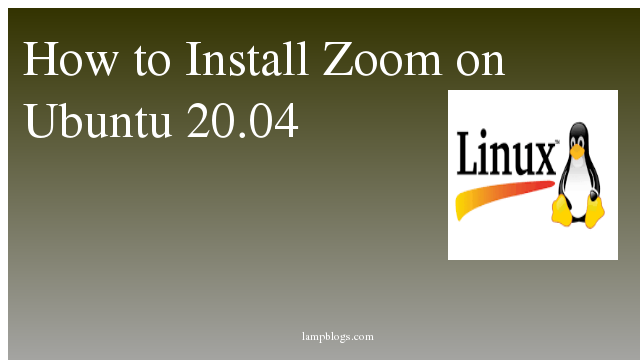 How to Install Zoom on Ubuntu 20.04