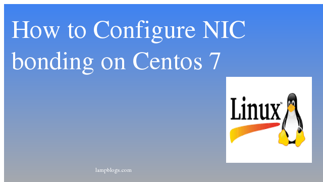 How to Configure NIC bonding on Centos 7