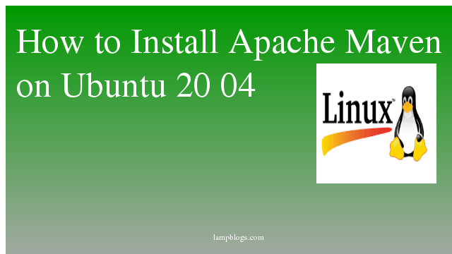 How to Install Apache Maven  on Ubuntu 20 04