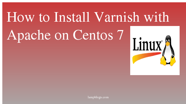 How to Install Varnish with Apache on Centos 7