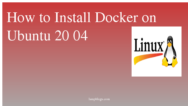 How to Install Docker on Ubuntu 20 04