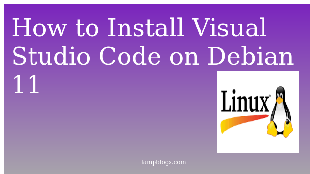 How to Install Visual Studio Code on Debian 11