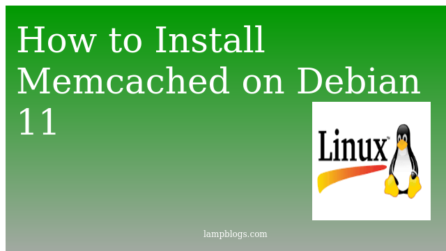 How to Install Memcached on Debian 11