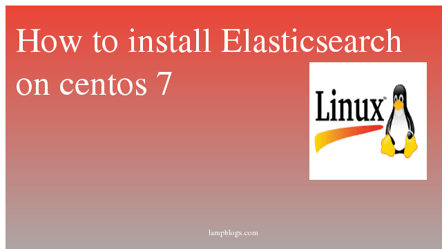 How to install Elasticsearch  on centos 7