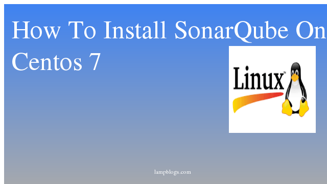 How To Install SonarQube On Centos 7