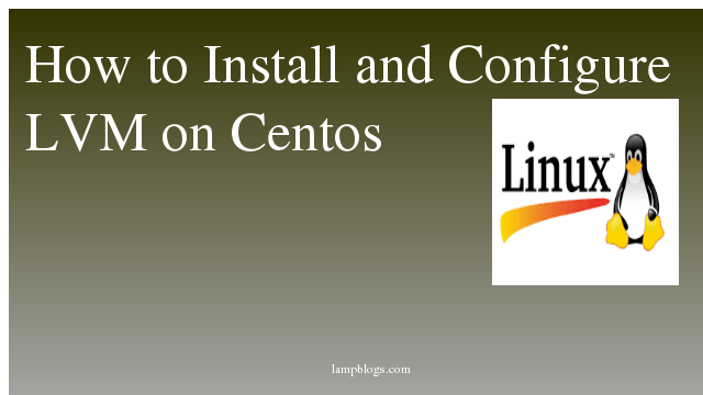 How to Install and Configure LVM on Centos 