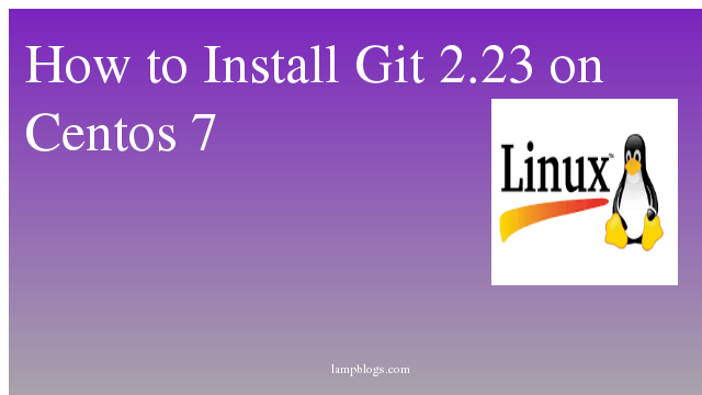 How to Install Git 2 23 on Centos 7
