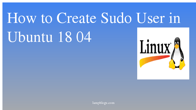 How to Create Sudo User in Ubuntu 18 04 