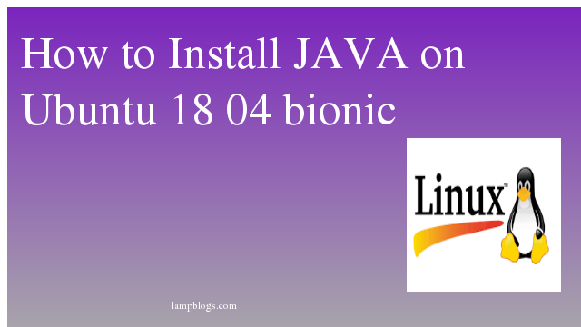 How to Install JAVA on Ubuntu 18 04 bionic