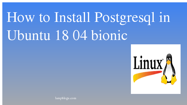 How to Install Postgresql 12 in Ubuntu 18 04 bionic