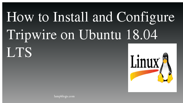 How to Install and Configure Tripwire on Ubuntu 18.04 LTS
