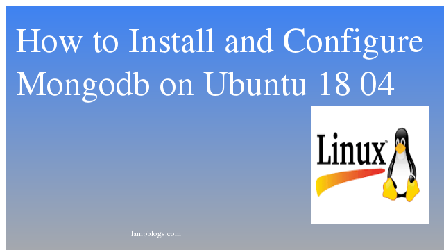 How to Install and Configure Mongodb on Ubuntu 18 04