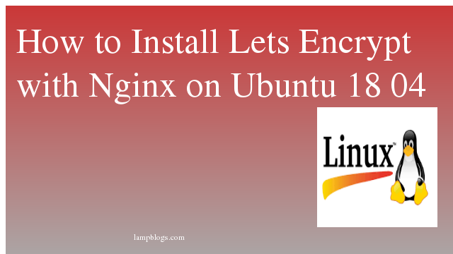 How to Install Lets Encrypt with Nginx on Ubuntu 18 04