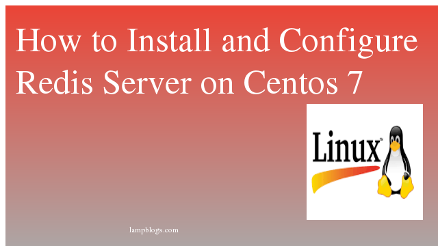 How to Install and Configure Redis Server on Centos 7