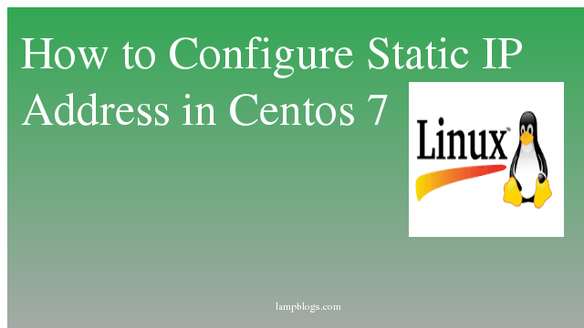 How to Configure Static IP Address in Centos 7