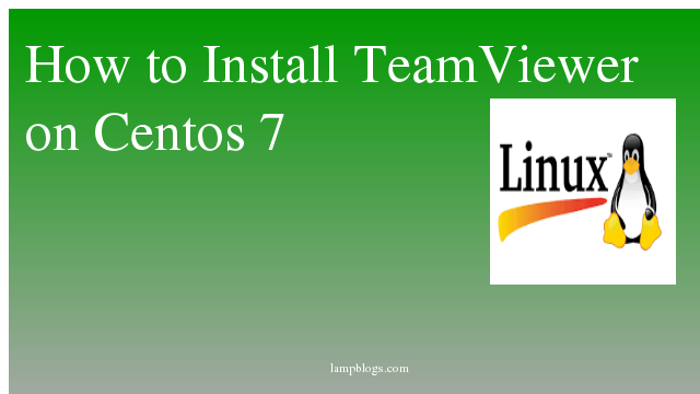 How to Install TeamViewer on Centos 7