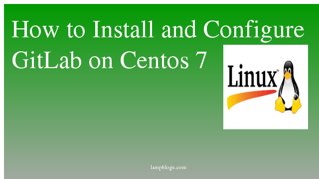 How to Install and Configure GitLab on Centos 7