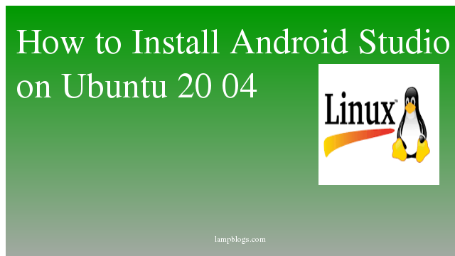 How to Install Android Studio on Ubuntu 20 04