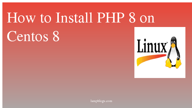 How to Install PHP 8 on Centos 8
