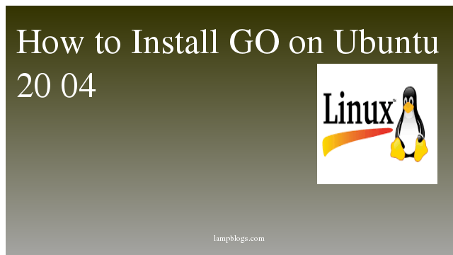 How to Install GO on Ubuntu 20 04