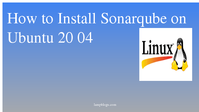 How to Install  Sonarqube on Ubuntu 20 04