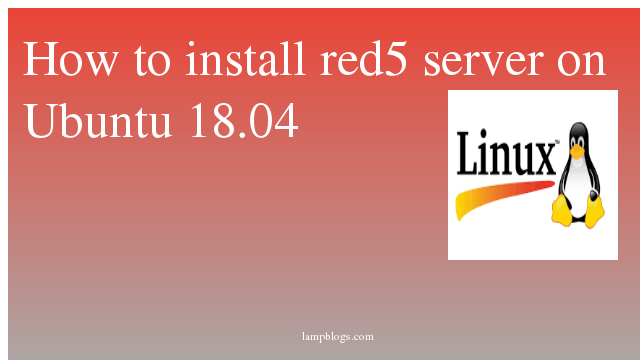 How to install  red5 server on Ubuntu 18.04