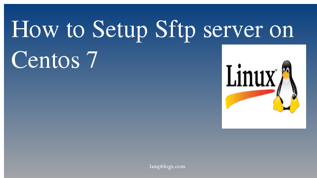 How to Setup Sftp server on Centos 7