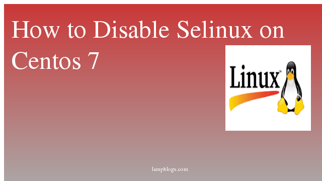 How to Disable Selinux on Centos 7
