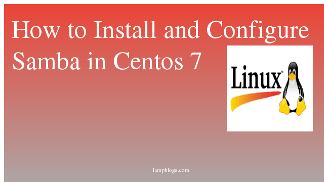 How to Install and Configure Samba in Centos 7