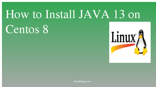 How to Install JAVA 13 on Centos 8
