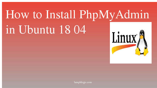 How to Install  and Secure PhpMyAdmin in Ubuntu 18 04